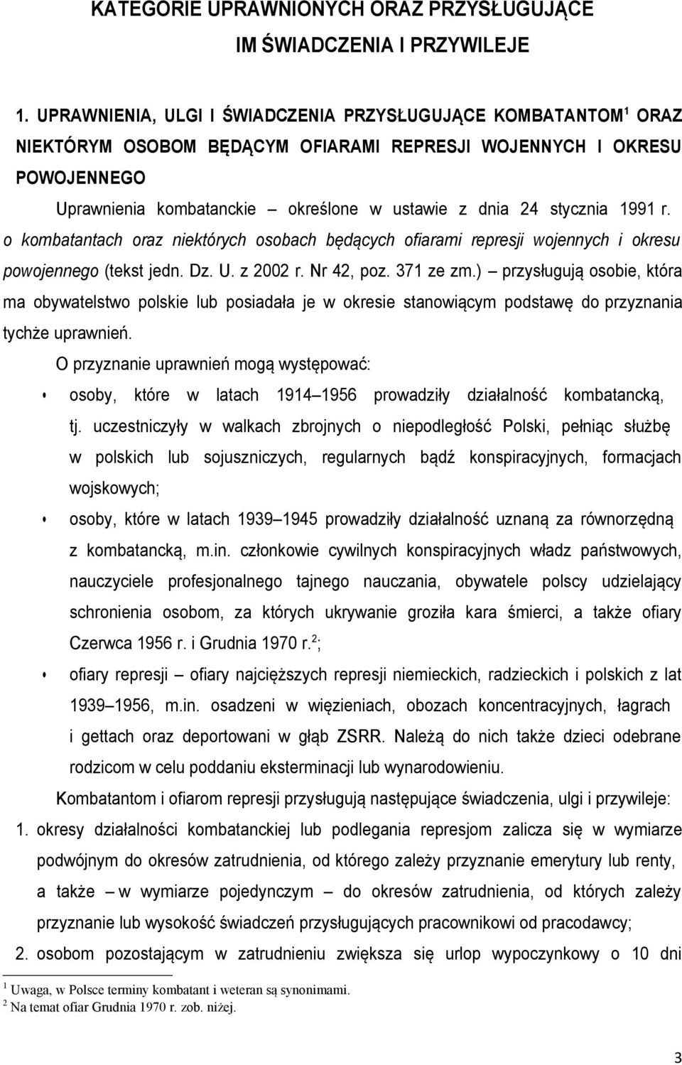 stycznia 1991 r. o kombatantach oraz niektórych osobach będących ofiarami represji wojennych i okresu powojennego (tekst jedn. Dz. U. z 2002 r. Nr 42, poz. 371 ze zm.