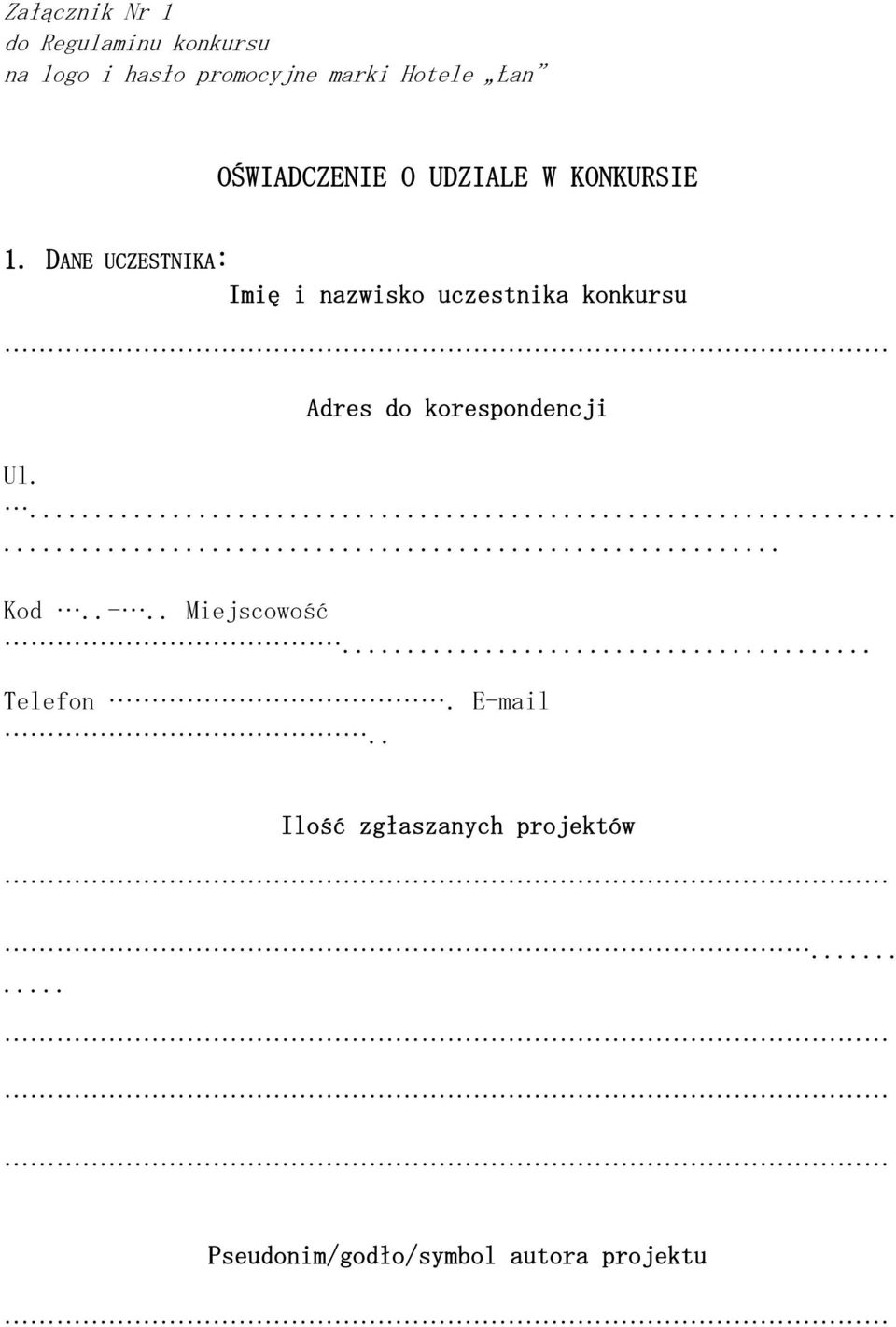 DANE UCZESTNIKA: Imię i nazwisko uczestnika konkursu Adres do korespondencji Ul.