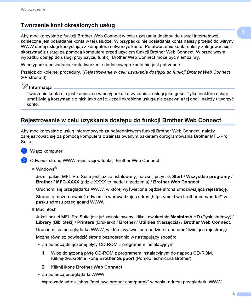 Po utworzeniu konta należy zalogować się i skorzystać z usługi za pomocą komputera przed użyciem funkcji Brother Web Connect.