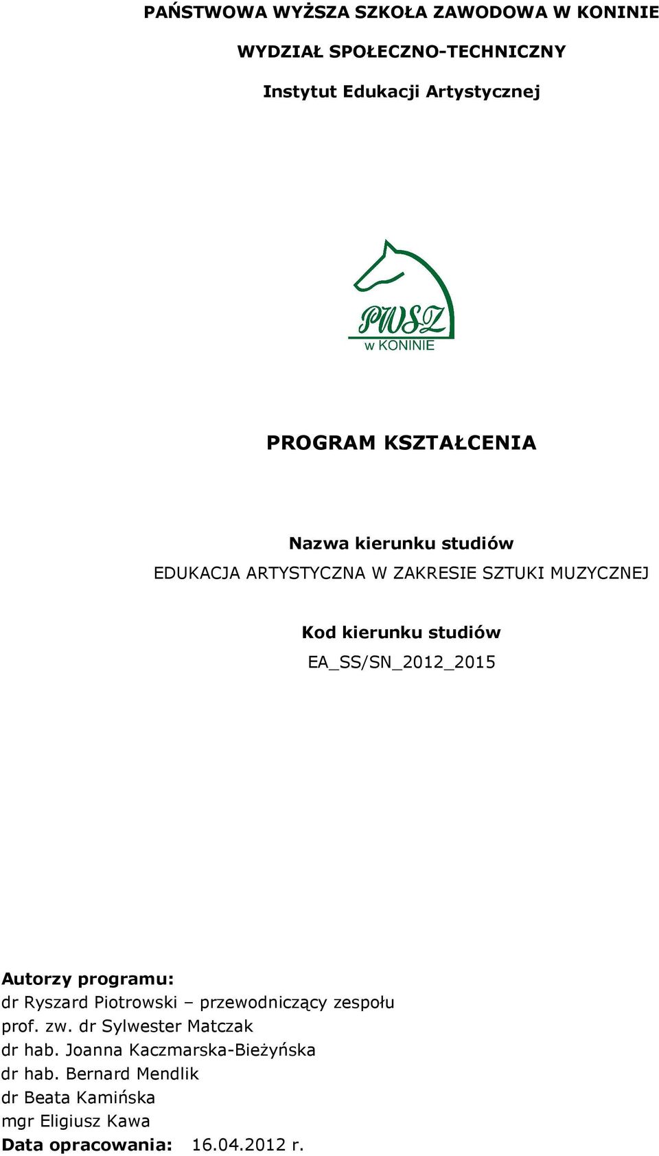 EA_SS/SN_2012_2015 Autorzy programu: dr Ryszard Piotrowski przewodniczący zespołu prof. zw.