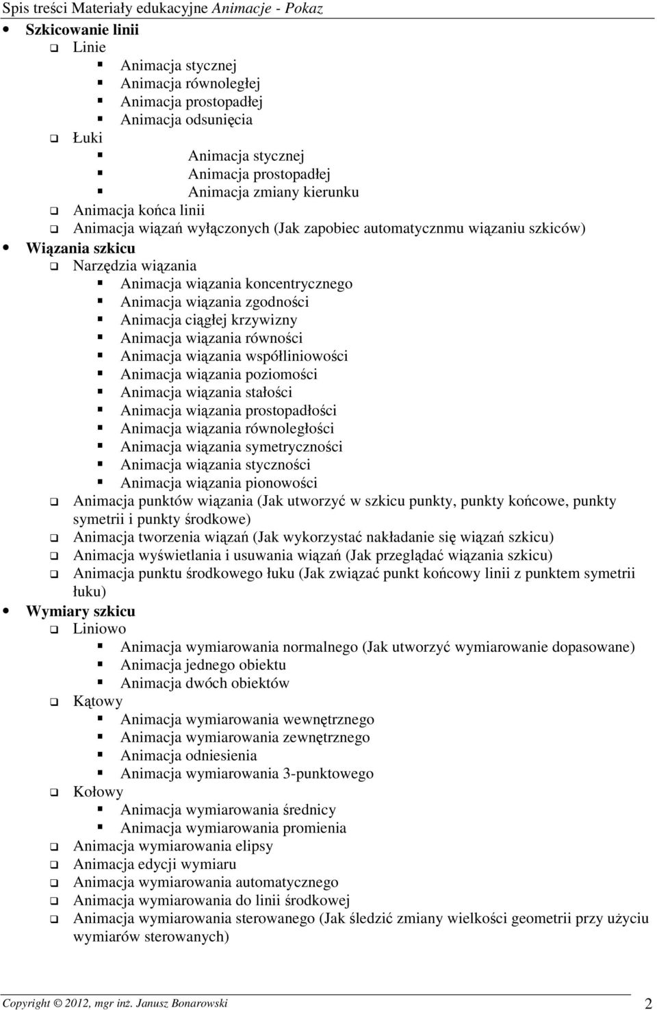 Animacja wiązania równości Animacja wiązania współliniowości Animacja wiązania poziomości Animacja wiązania stałości Animacja wiązania prostopadłości Animacja wiązania równoległości Animacja wiązania