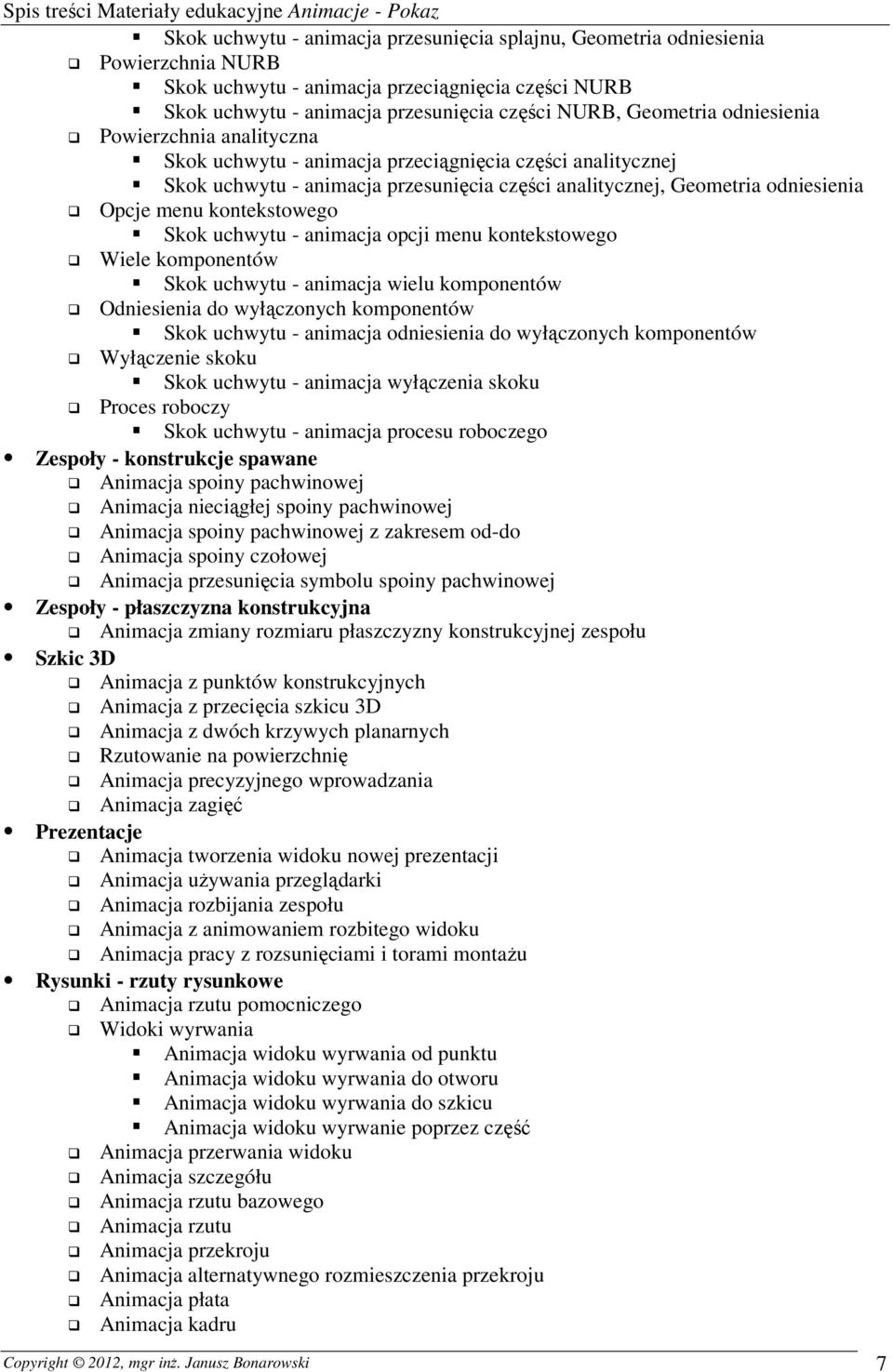 kontekstowego Skok uchwytu - animacja opcji menu kontekstowego Wiele komponentów Skok uchwytu - animacja wielu komponentów Odniesienia do wyłączonych komponentów Skok uchwytu - animacja odniesienia