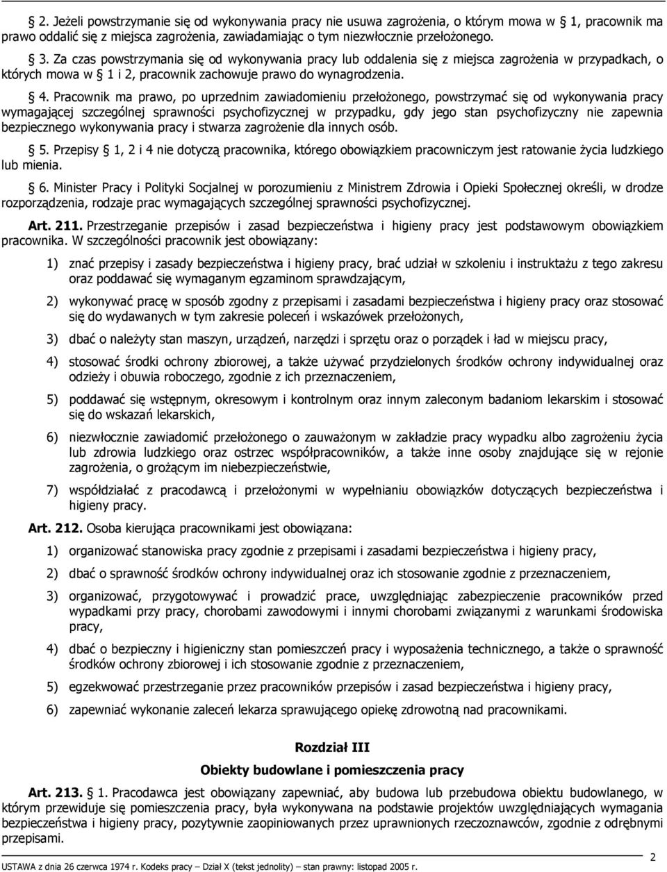 Pracownik ma prawo, po uprzednim zawiadomieniu przełożonego, powstrzymać się od wykonywania pracy wymagającej szczególnej sprawności psychofizycznej w przypadku, gdy jego stan psychofizyczny nie