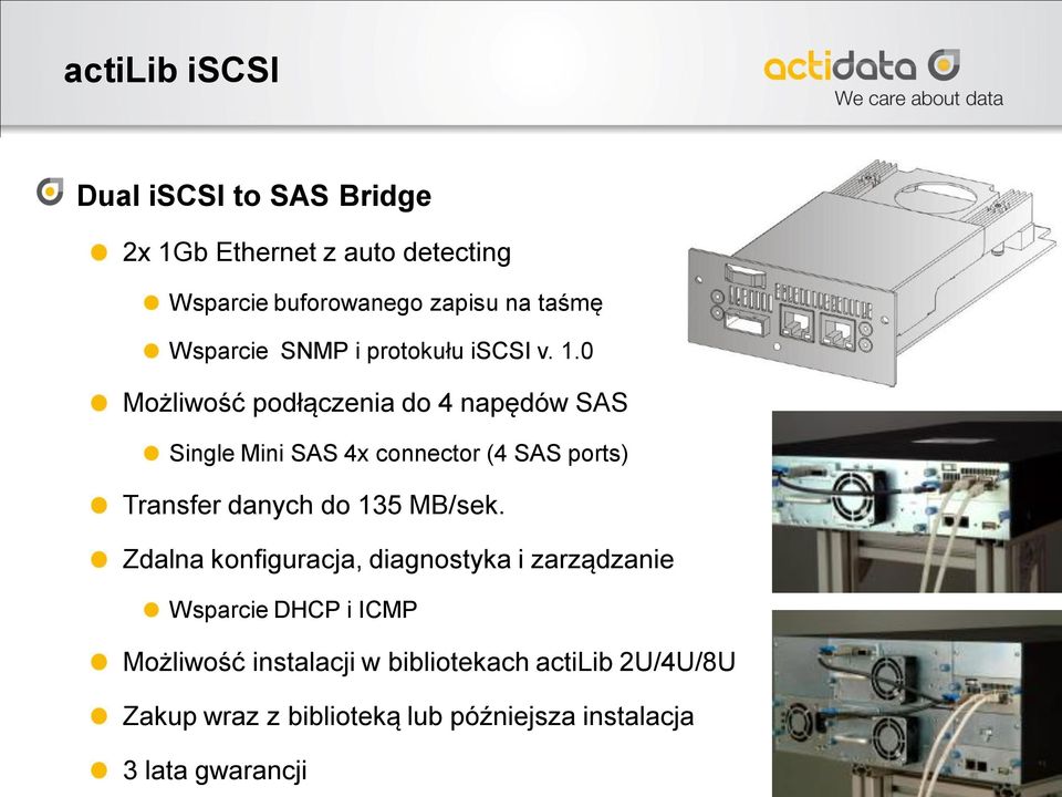 0 Możliwość podłączenia do 4 napędów SAS Single Mini SAS 4x connector (4 SAS ports) Transfer danych do 135