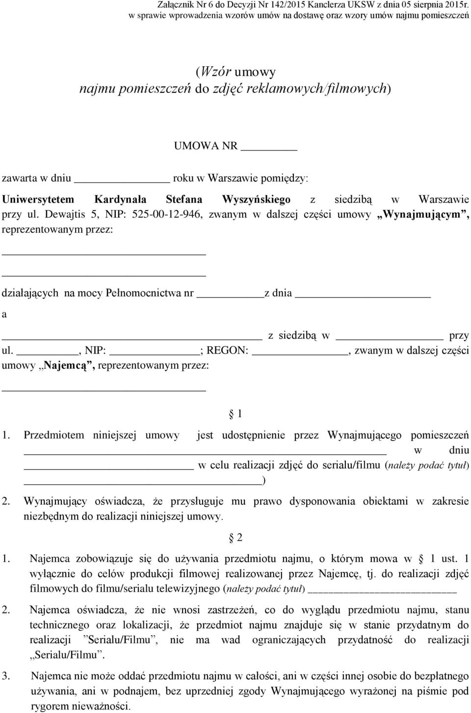 , NIP: ; REGON:, zwanym w dalszej części umowy Najemcą, reprezentowanym przez: 1 1.