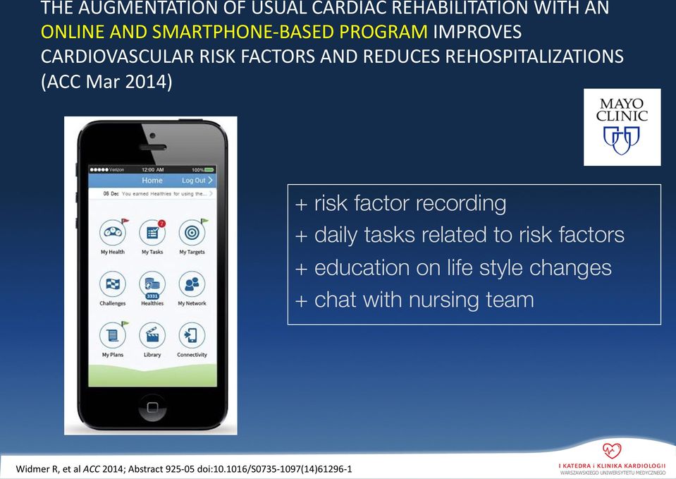 daily tasks related to risk factors + education on life style changes + chat with nursing team Widmer