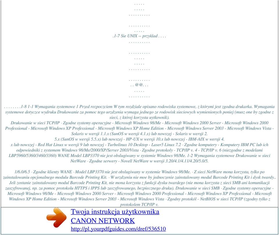 Drukowanie w sieci TCP/IP Zgodne systemy operacyjne - Microsoft Windows 98/Me - Microsoft Windows 2000 Server - Microsoft Windows 2000 Professional - Microsoft Windows XP Professional - Microsoft