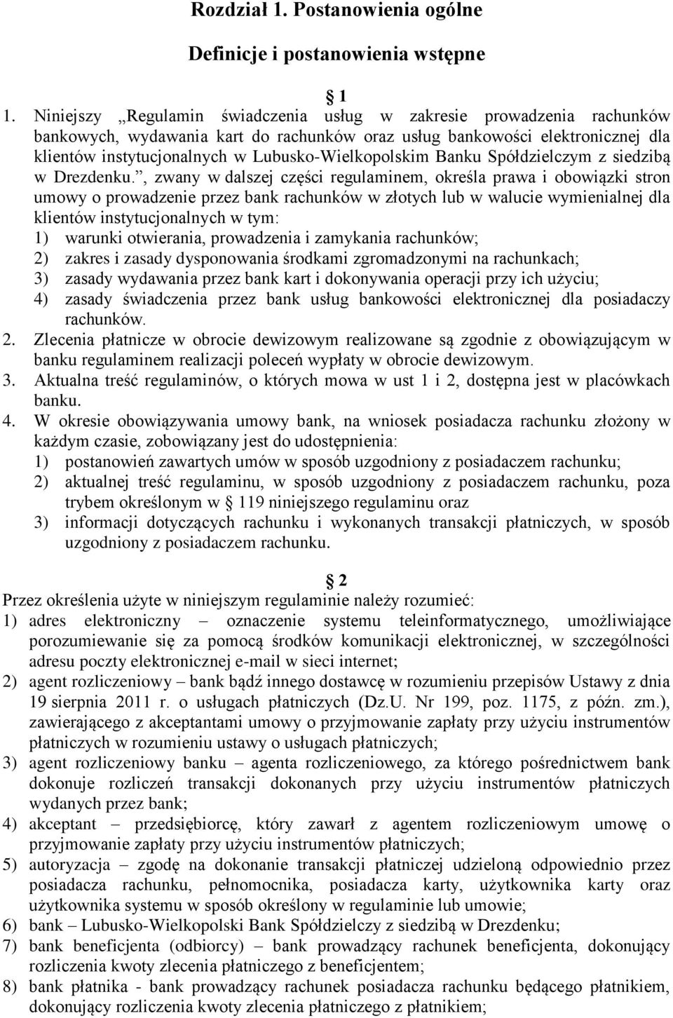 Lubusko-Wielkopolskim Banku Spółdzielczym z siedzibą w Drezdenku.