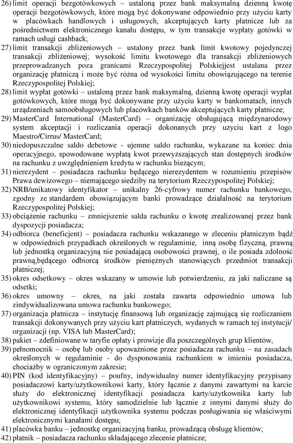 limit kwotowy pojedynczej transakcji zbliżeniowej; wysokość limitu kwotowego dla transakcji zbliżeniowych przeprowadzanych poza granicami Rzeczypospolitej Polskiejjest ustalana przez organizację