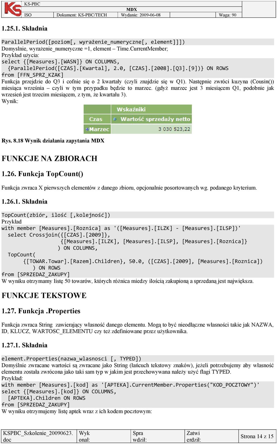 Następnie zwróci kuzyna (Cousin()) miesiąca września czyli w tym przypadku będzie to marzec. (gdyż marzec jest 3 miesiącem Q1, podobnie jak wrzesień jest trzecim miesiącem, z tym, że kwartału 3).