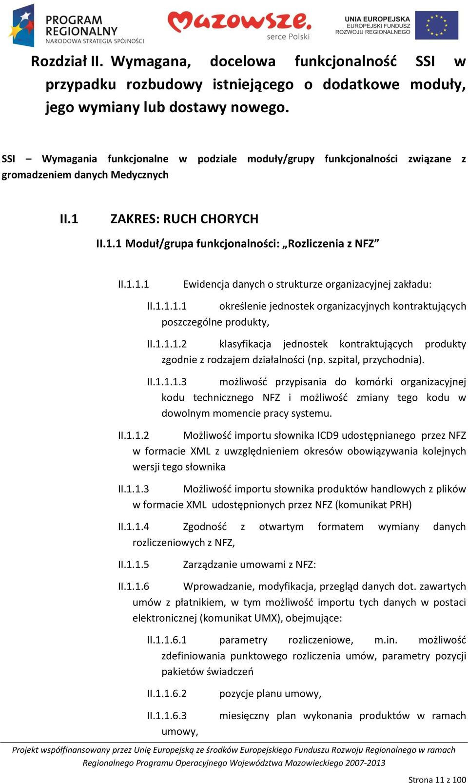 1.1.1.1 określenie jednostek organizacyjnych kontraktujących poszczególne produkty, II.1.1.1.2 klasyfikacja jednostek kontraktujących produkty zgodnie z rodzajem działalności (np.