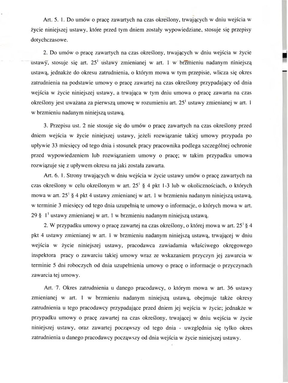 1 w brzmieniu nadanym niniejszą ustawą, jednakże do okresu zatrudnienia, o którym mowa w tym przepisie, wlicza się okres zatrudnienia na podstawie umowy o pracę zawartej na czas określony