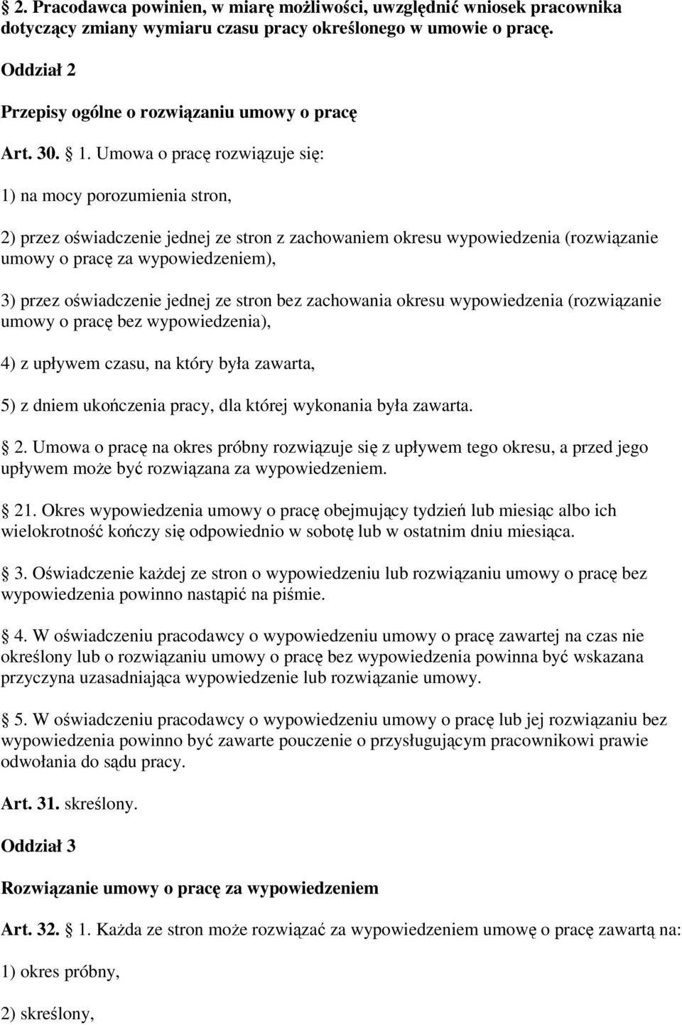 jednej ze stron bez zachowania okresu wypowiedzenia (rozwizanie umowy o prac bez wypowiedzenia), 4) z upływem czasu, na który była zawarta, 5) z dniem ukoczenia pracy, dla której wykonania była