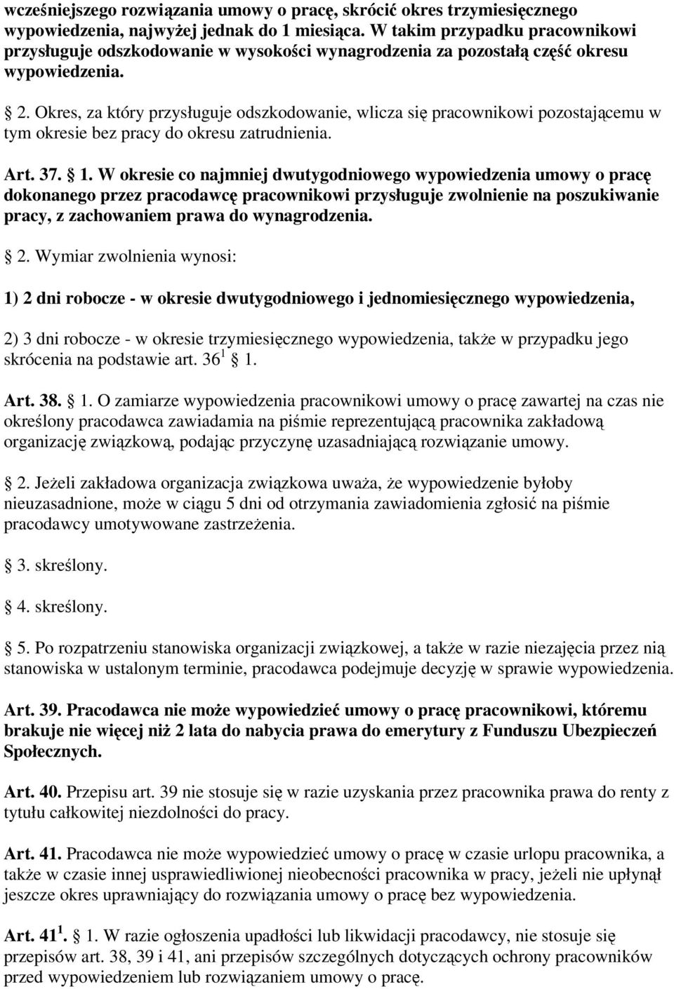 Okres, za który przysługuje odszkodowanie, wlicza si pracownikowi pozostajcemu w tym okresie bez pracy do okresu zatrudnienia. Art. 37. 1.