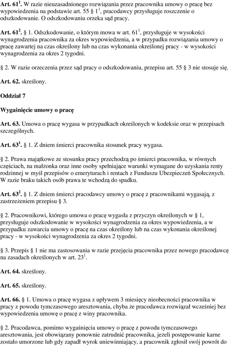 61 1, przysługuje w wysokoci wynagrodzenia pracownika za okres wypowiedzenia, a w przypadku rozwizania umowy o prac zawartej na czas okrelony lub na czas wykonania okrelonej pracy - w wysokoci