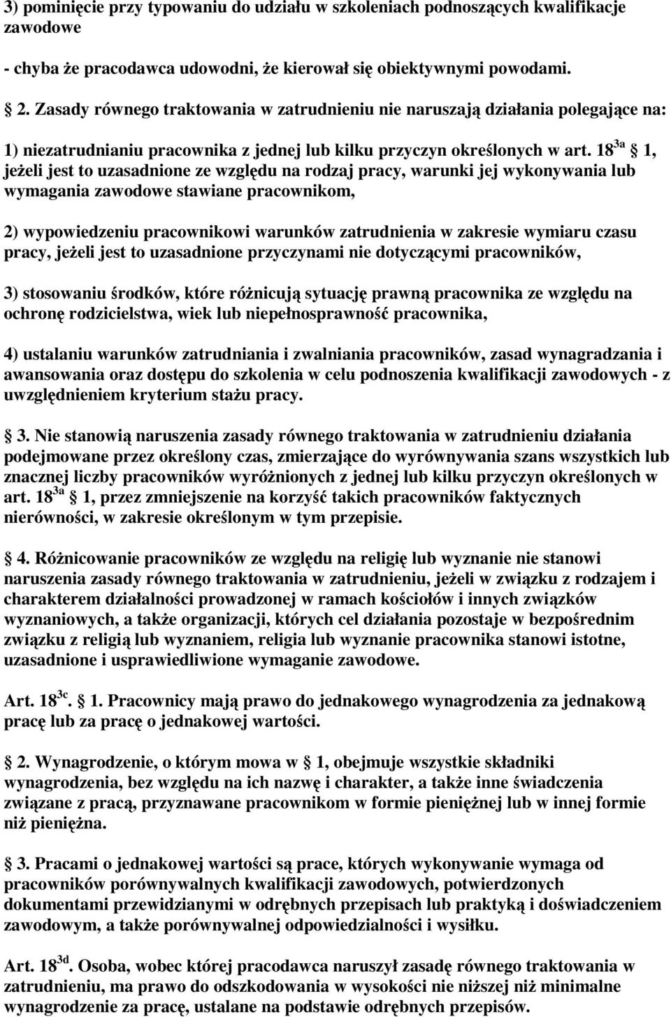 18 3a 1, jeeli jest to uzasadnione ze wzgldu na rodzaj pracy, warunki jej wykonywania lub wymagania zawodowe stawiane pracownikom, 2) wypowiedzeniu pracownikowi warunków zatrudnienia w zakresie
