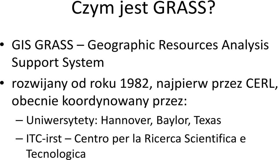 rozwijany od roku 1982, najpierw przez CERL, obecnie