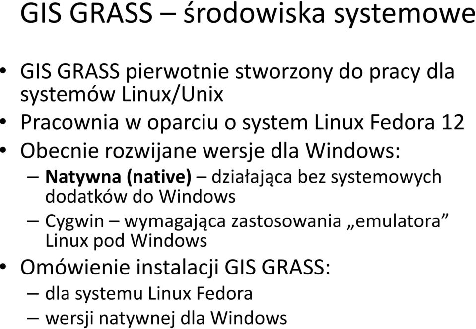 (native) działająca bez systemowych dodatków do Windows Cygwin wymagająca zastosowania emulatora
