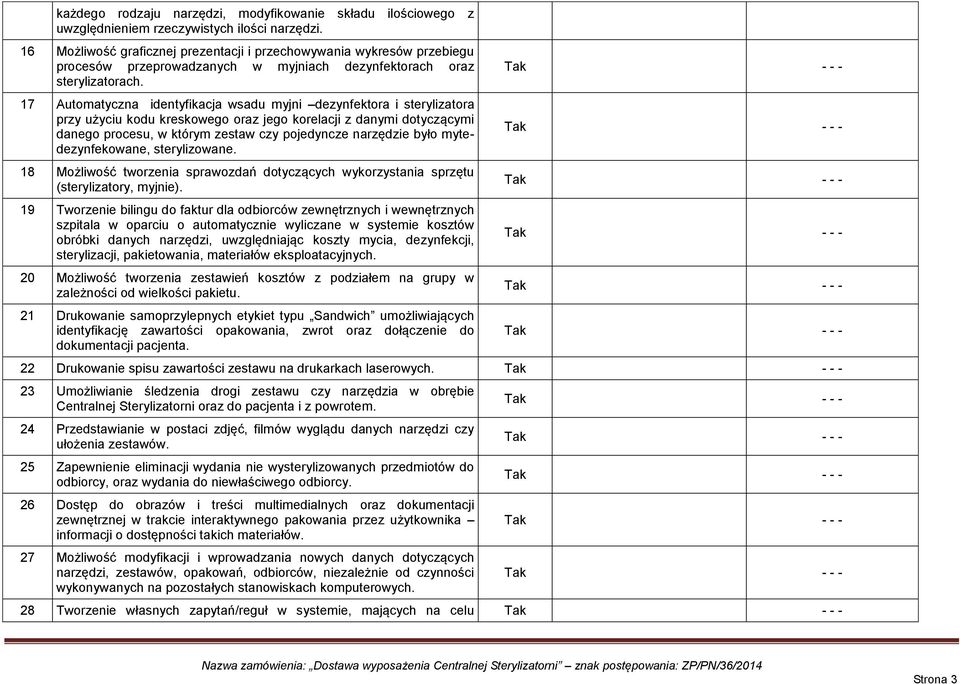 17 Automatyczna identyfikacja wsadu myjni dezynfektora i sterylizatora przy użyciu kodu kreskowego oraz jego korelacji z danymi dotyczącymi danego procesu, w którym zestaw czy pojedyncze narzędzie