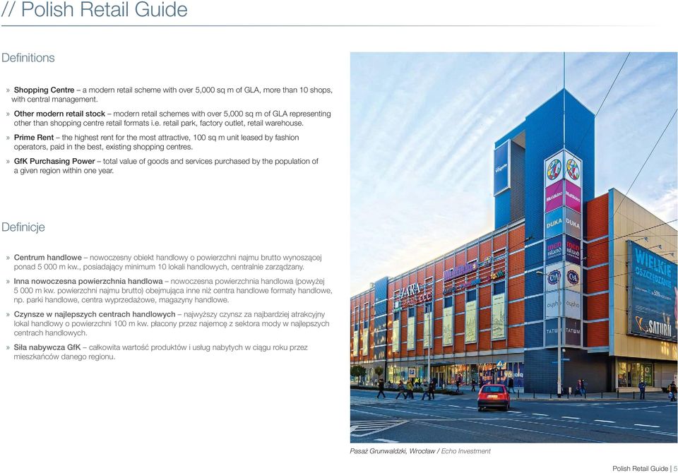 » Prime Rent the highest rent for the most attractive, 100 sq m unit leased by fashion operators, paid in the best, existing shopping centres.