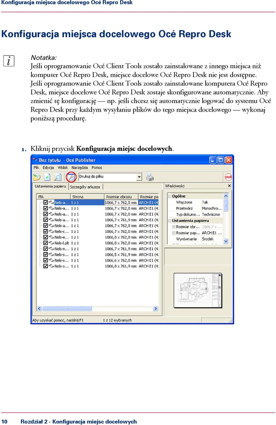 Jeśli oprogramowanie Océ Client Tools zostało zainstalowane komputera Océ Repro Desk, miejsce docelowe Océ Repro Desk zostaje skonfigurowane automatycznie.