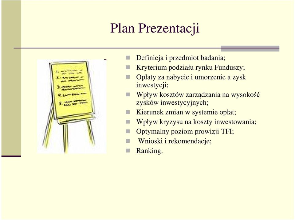 zarządzania na wysokość zysków inwestycyjnych; Kierunek zmian w systemie opłat;