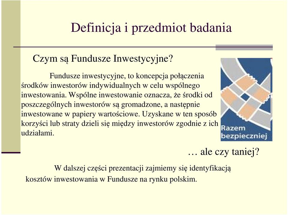 Wspólne inwestowanie oznacza, że środki od poszczególnych inwestorów są gromadzone, a następnie inwestowane w papiery wartościowe.