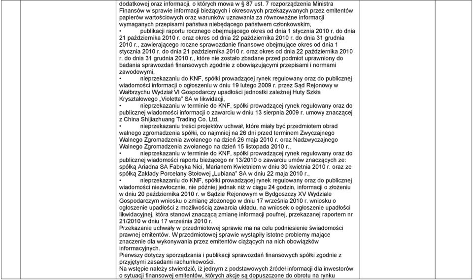 przepisami państwa niebędącego państwem członkowskim, publikacji raportu rocznego obejmującego okres od dnia 1 stycznia 2010 r. do dnia 21 października 2010 r.