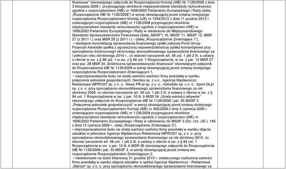 obowiązującej przed zmianą niniejszego rozporządzenia Rozporządzeniem Komisji (UE) nr 1254/2012 z dnia 11 grudnia 2012 r.