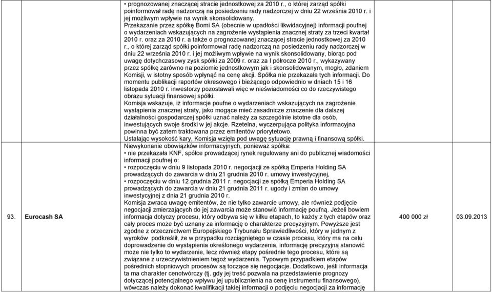 Przekazanie przez spółkę Bomi SA (obecnie w upadłości likwidacyjnej) informacji poufnej o wydarzeniach wskazujących na zagrożenie wystąpienia znacznej straty za trzeci kwartał 2010 r. oraz za 2010 r.