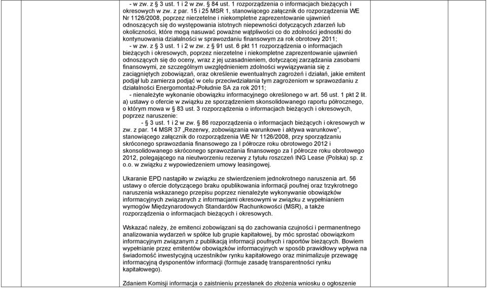 zdarzeń lub okoliczności, które mogą nasuwać poważne wątpliwości co do zdolności jednostki do kontynuowania działalności w sprawozdaniu finansowym za rok obrotowy 2011; - w zw. z 3 ust. 1 i 2 w zw.