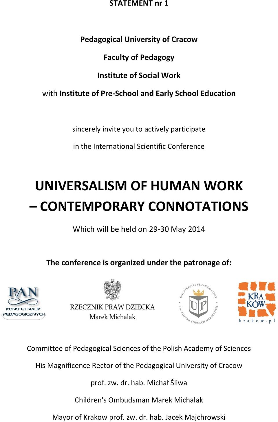held on 29-30 May 2014 The conference is organized under the patronage of: Committee of Pedagogical Sciences of the Polish Academy of Sciences His