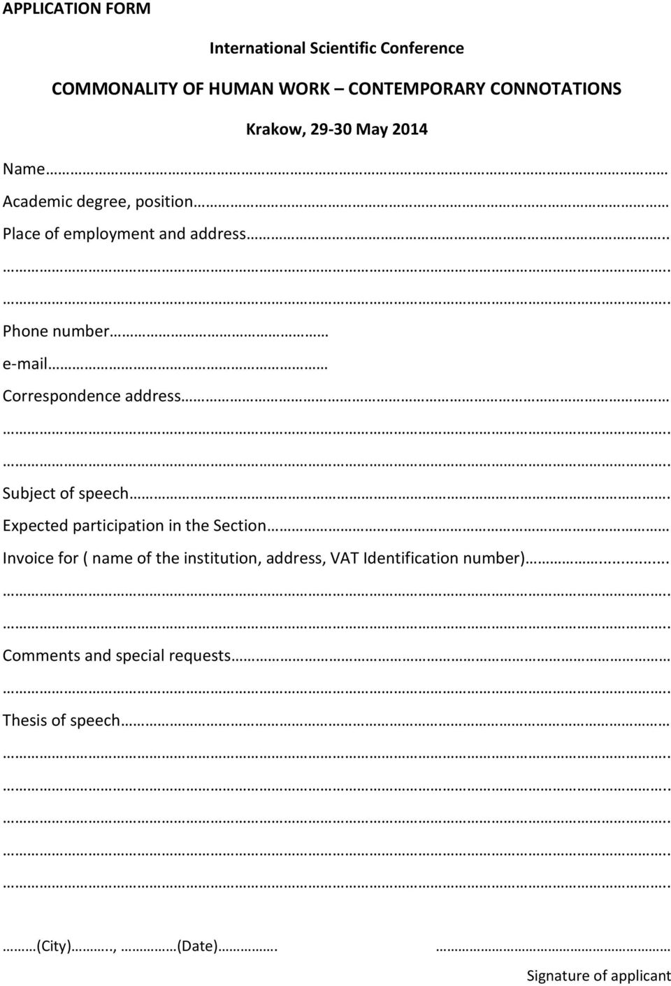 . Phone number e-mail Correspondence address Subject of speech.