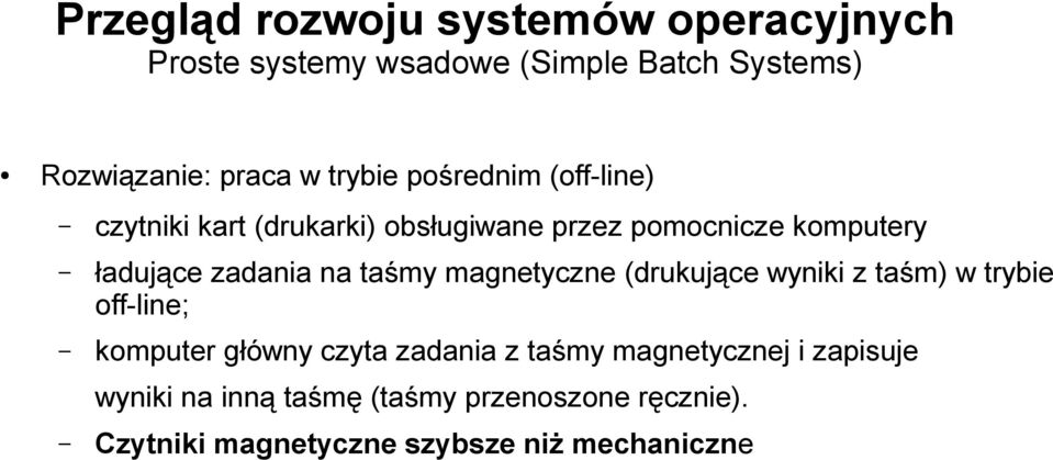 magnetyczne (drukujące wyniki z taśm) w trybie off-line; komputer główny czyta zadania z taśmy