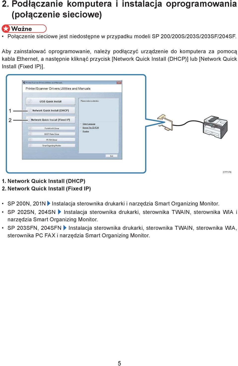 IP)]. 1. Network Quick Install (DHCP) 2. Network Quick Install (Fixed IP) SP 200N, 201N Instalacja sterownika drukarki i narzędzia Smart Organizing Monitor.