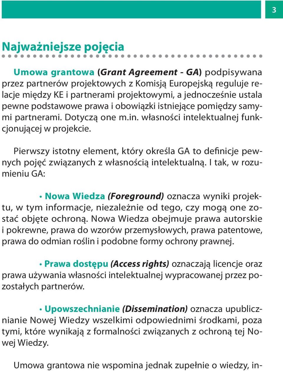 Pierwszy istotny element, który określa GA to definicje pewnych pojęć związanych z własnością intelektualną.