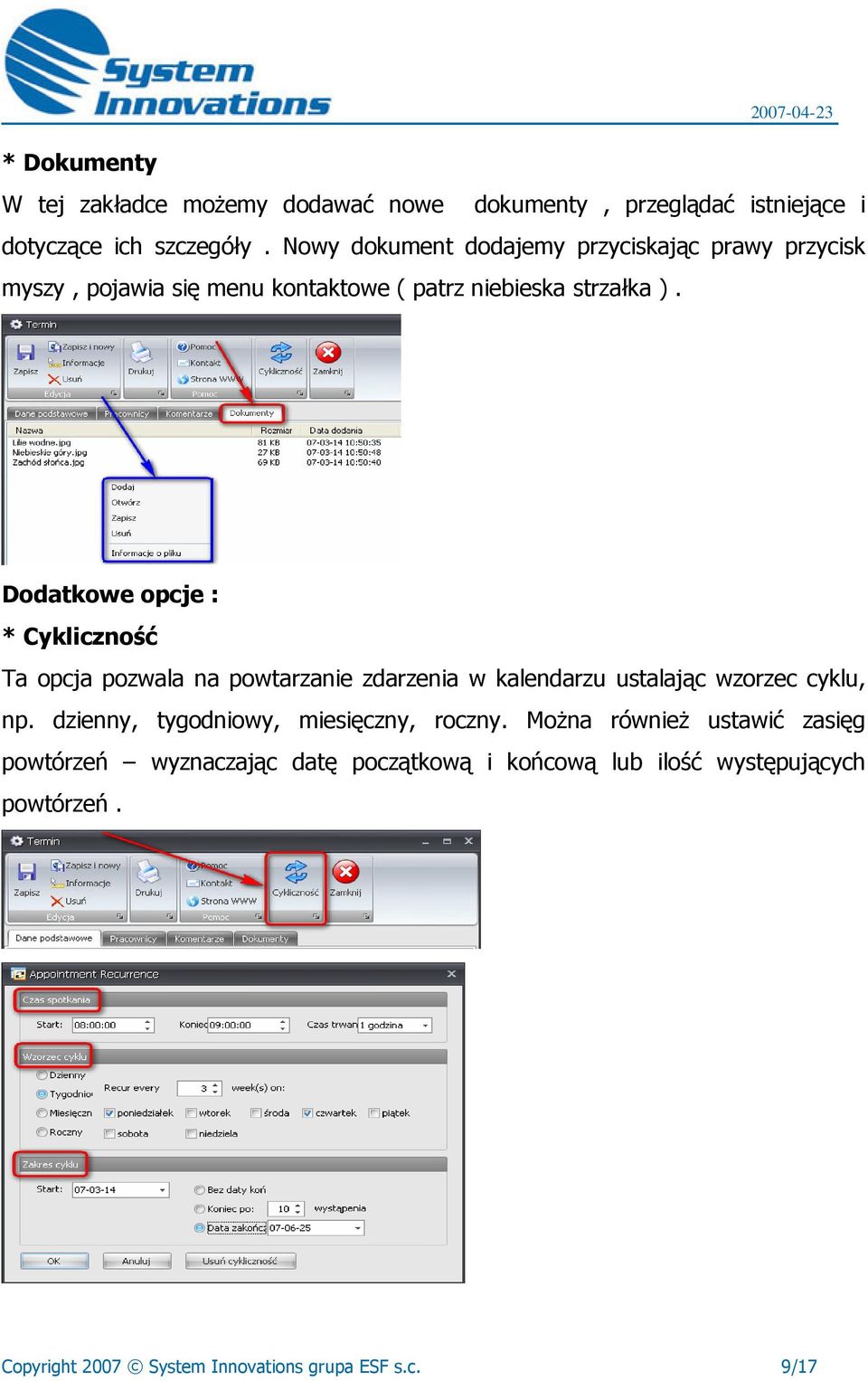 Dodatkowe opcje : * Cykliczność Ta opcja pozwala na powtarzanie zdarzenia w kalendarzu ustalając wzorzec cyklu, np.