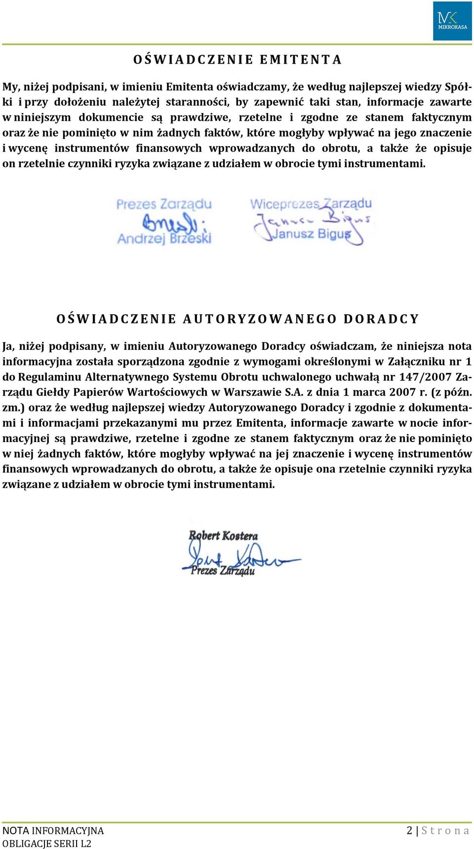 instrumentów finansowych wprowadzanych do obrotu, a także że opisuje on rzetelnie czynniki ryzyka związane z udziałem w obrocie tymi instrumentami.