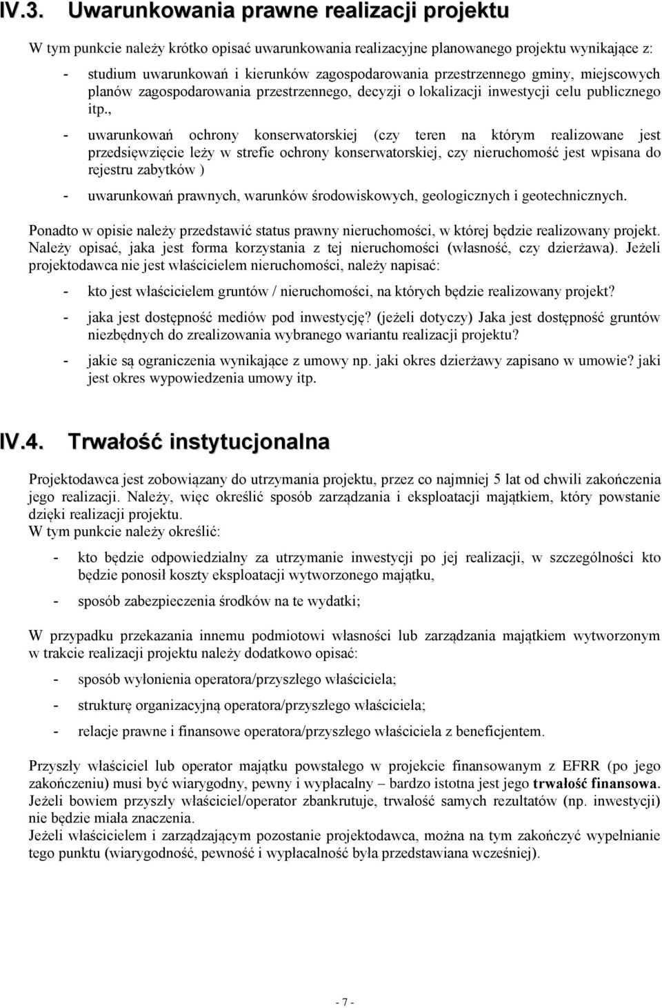 , - uwarunkowań ochrony konserwatorskiej (czy teren na którym realizowane jest przedsięwzięcie leży w strefie ochrony konserwatorskiej, czy nieruchomość jest wpisana do rejestru zabytków ) -