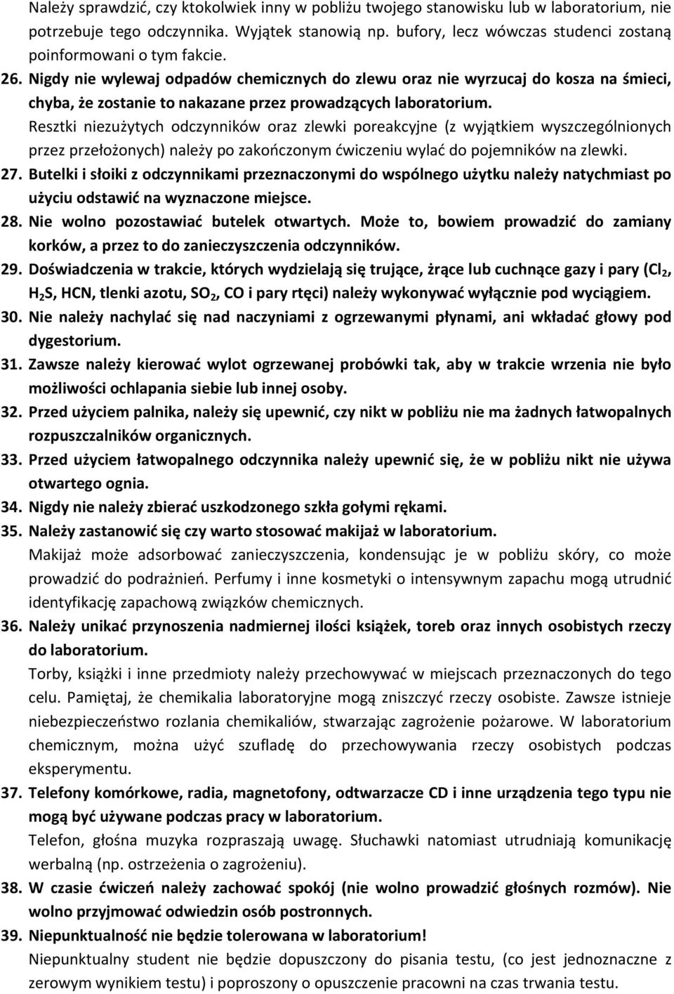 Nigdy nie wylewaj odpadów chemicznych do zlewu oraz nie wyrzucaj do kosza na śmieci, chyba, że zostanie to nakazane przez prowadzących laboratorium.