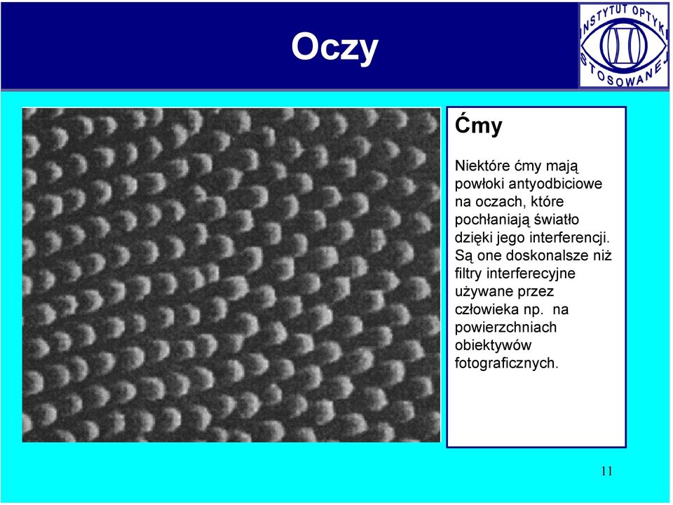 Są one doskonalsze niż filtry interferecyjne używane