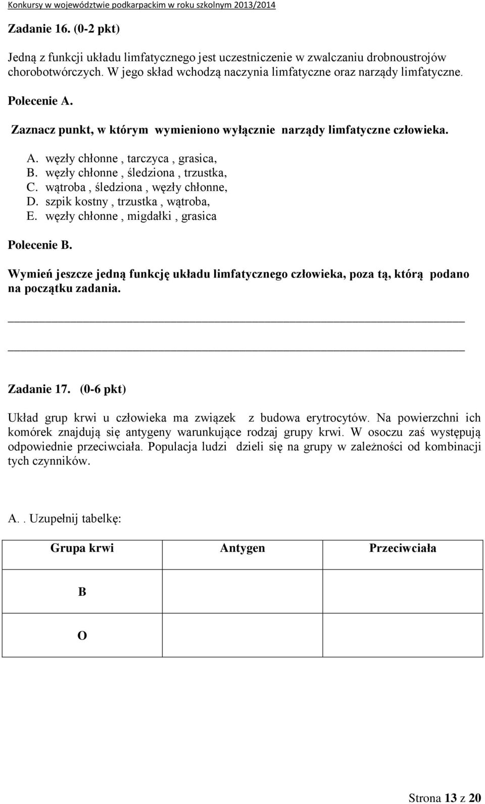 wątroba, śledziona, węzły chłonne, D. szpik kostny, trzustka, wątroba, E. węzły chłonne, migdałki, grasica Polecenie B.