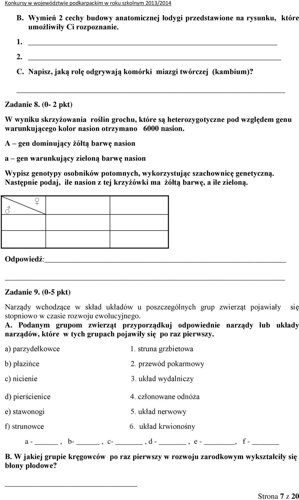 A gen dominujący żółtą barwę nasion a gen warunkujący zieloną barwę nasion Wypisz genotypy osobników potomnych, wykorzystując szachownicę genetyczną.