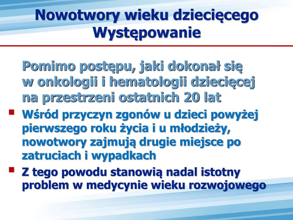 powyżej pierwszego roku życia i u młodzieży, nowotwory zajmują drugie miejsce po