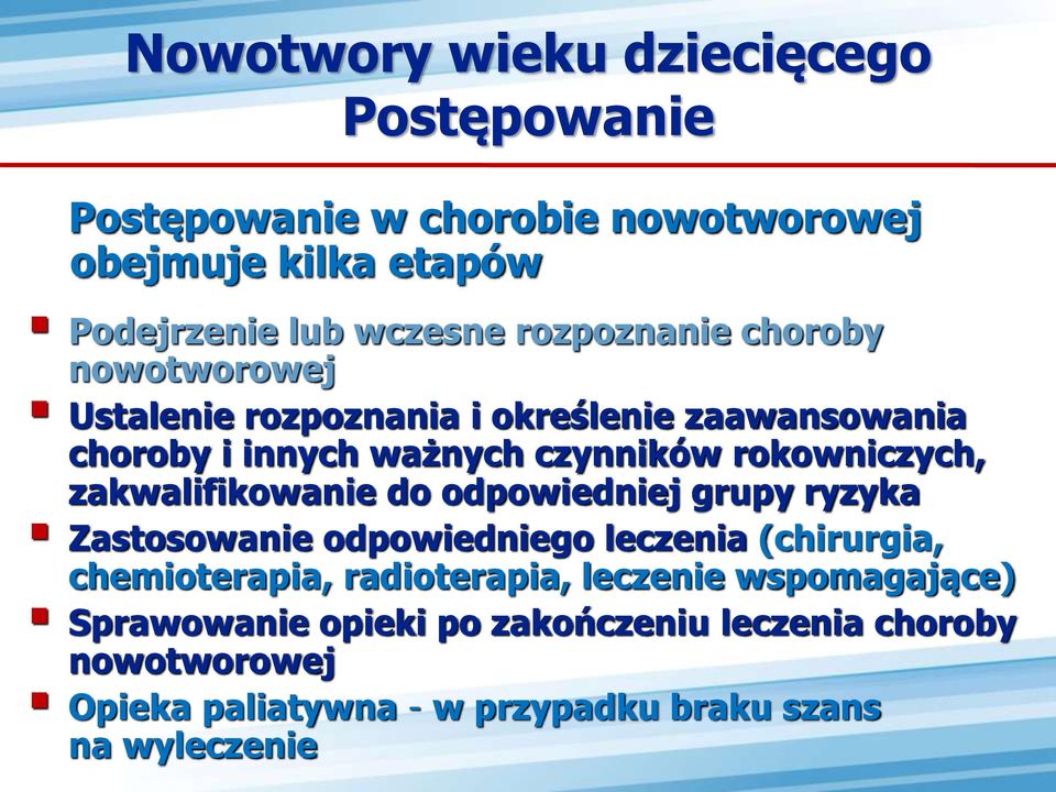 zakwalifikowanie do odpowiedniej grupy ryzyka Zastosowanie odpowiedniego leczenia (chirurgia, chemioterapia, radioterapia,