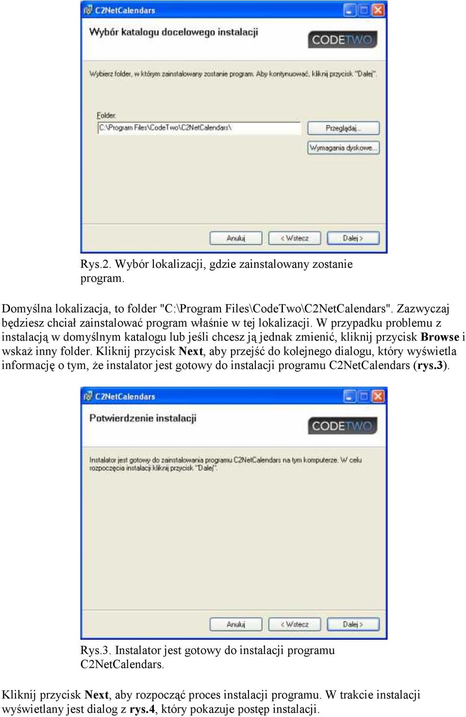 W przypadku problemu z instalacją w domyślnym katalogu lub jeśli chcesz ją jednak zmienić, kliknij przycisk Browse i wskaż inny folder.