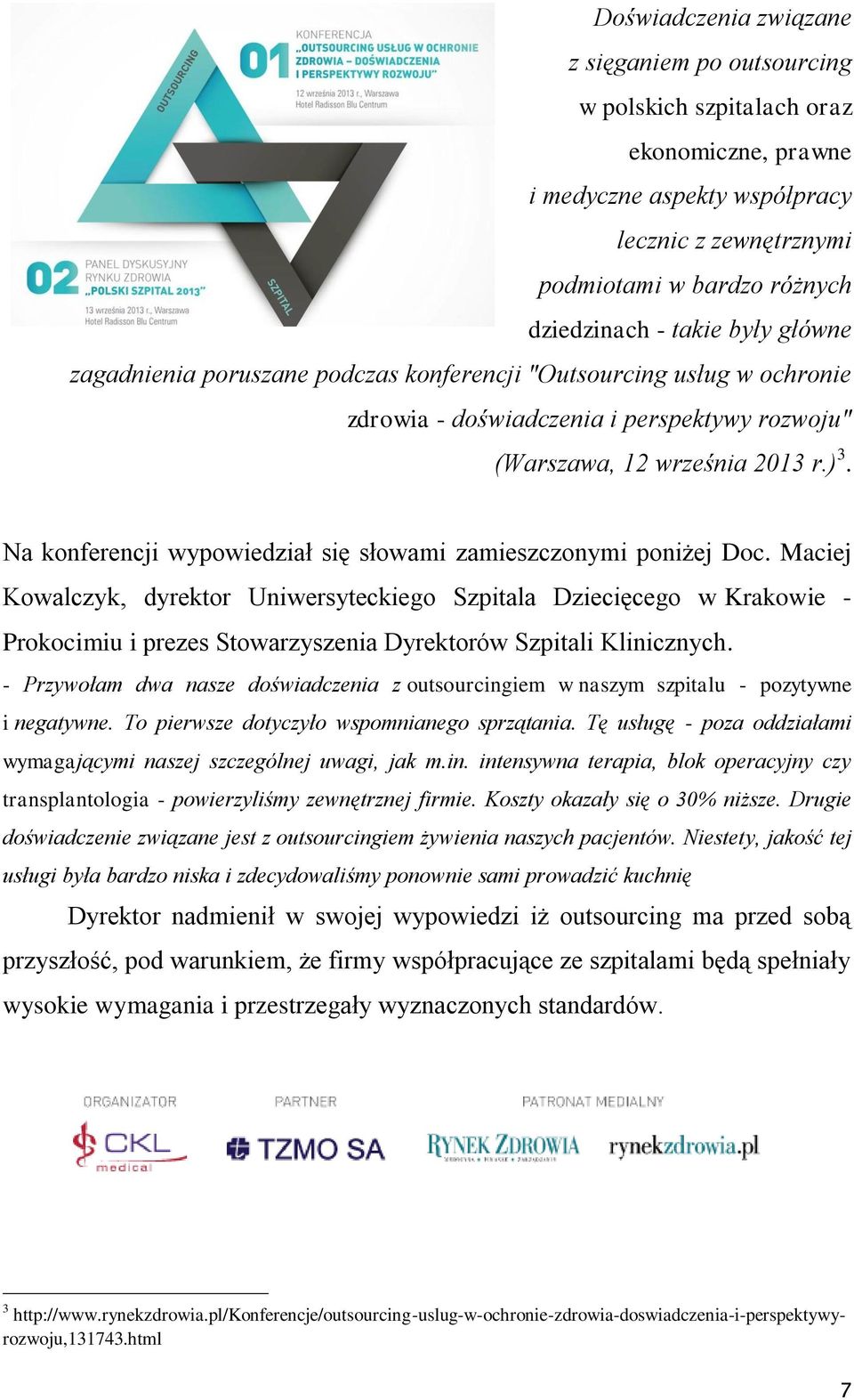 Na konferencji wypowiedział się słowami zamieszczonymi poniżej Doc.