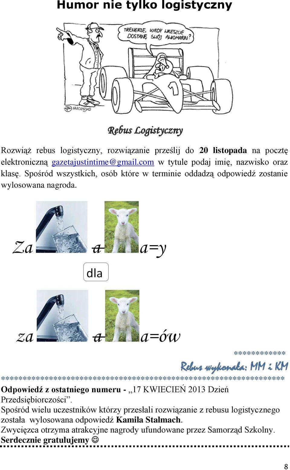 ************ Rebus wykonała: MM i KM ***************************************************************** Odpowiedź z ostatniego numeru - 17 KWIECIEŃ 2013 Dzień