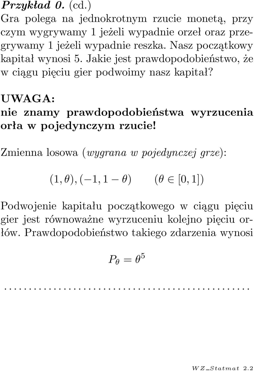 Nasz początkowy kapitał wynosi 5. Jakie jest prawdopodobieństwo, że w ciągu pięciu gier podwoimy nasz kapitał?