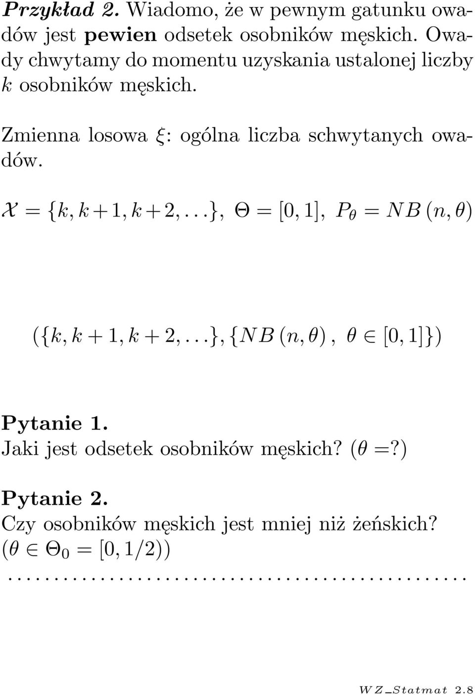 Zmienna losowa ξ: ogólna liczba schwytanych owadów. X = {k, k + 1, k + 2,.